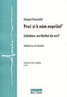 Proč si k nám neprišel’ - Liebchen, wo bleibst du nur? - Probepartitur zeigen